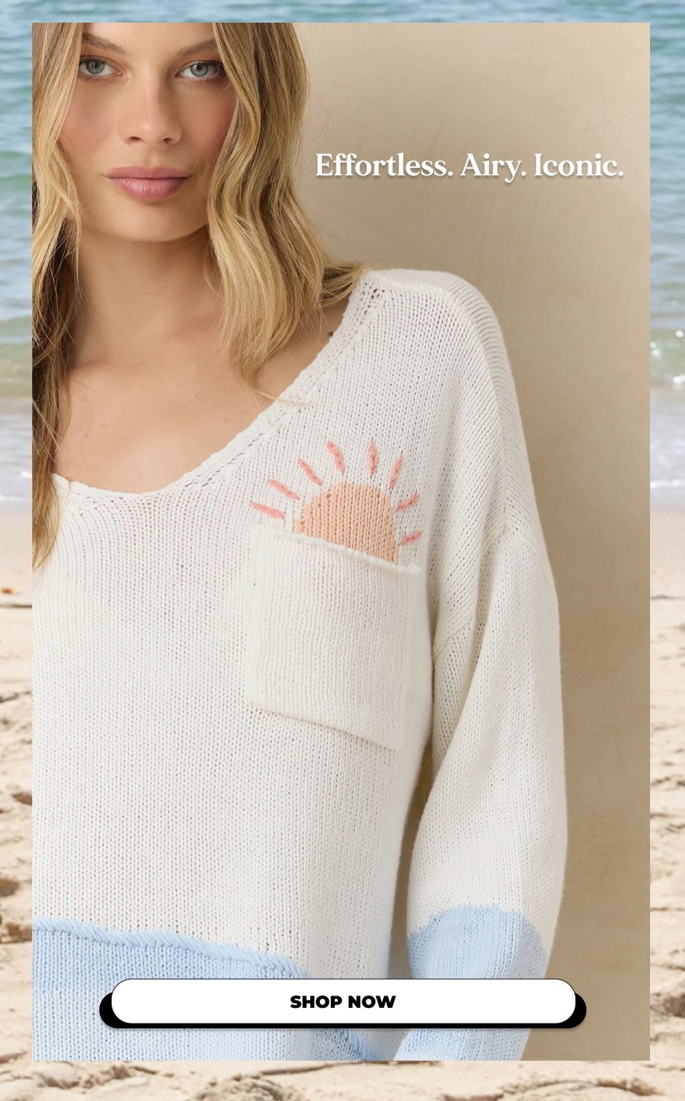 Effortless. Airy. Iconic. SHOP NOW