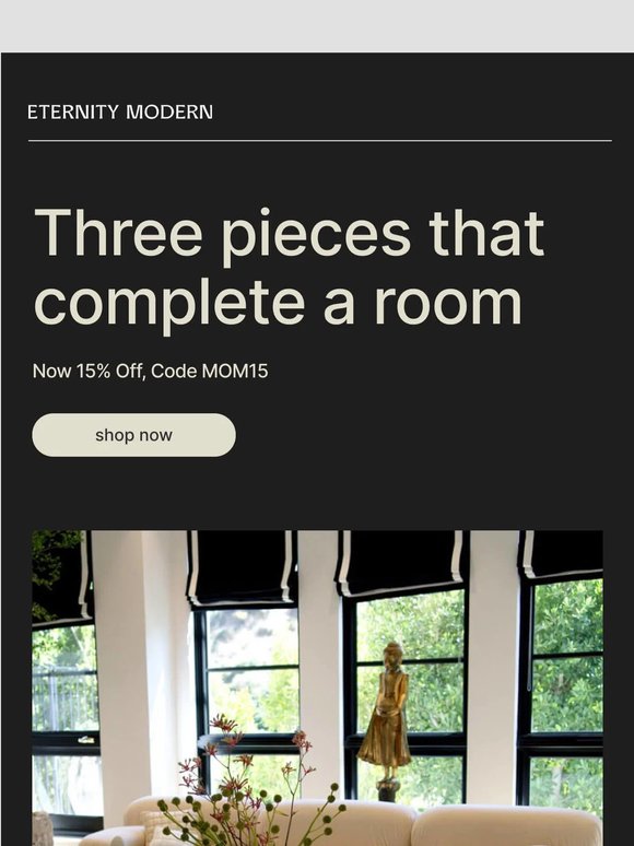 Three Pieces. One Complete Room. 15% Off
