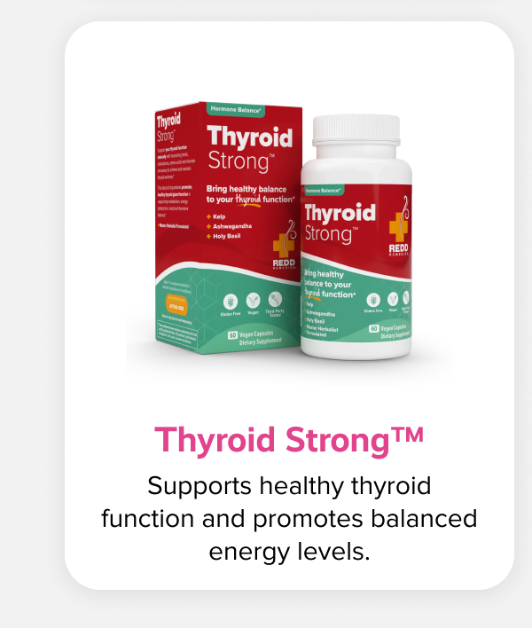 Thyroid Strong™ | Supports healthy thyroid function and promotes balanced energy levels.