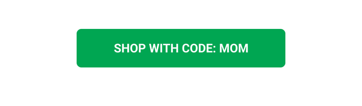 SHOP WITH CODE: MOM