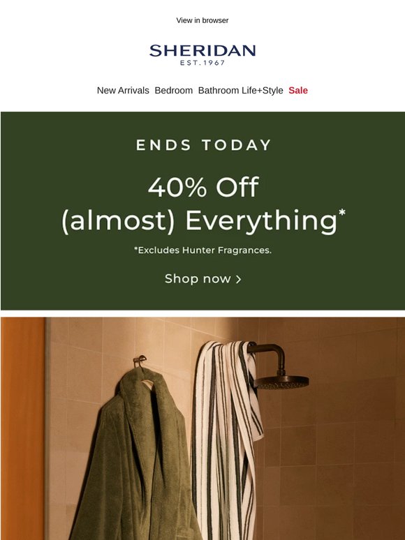 Ends today: 40% off (almost) everything*