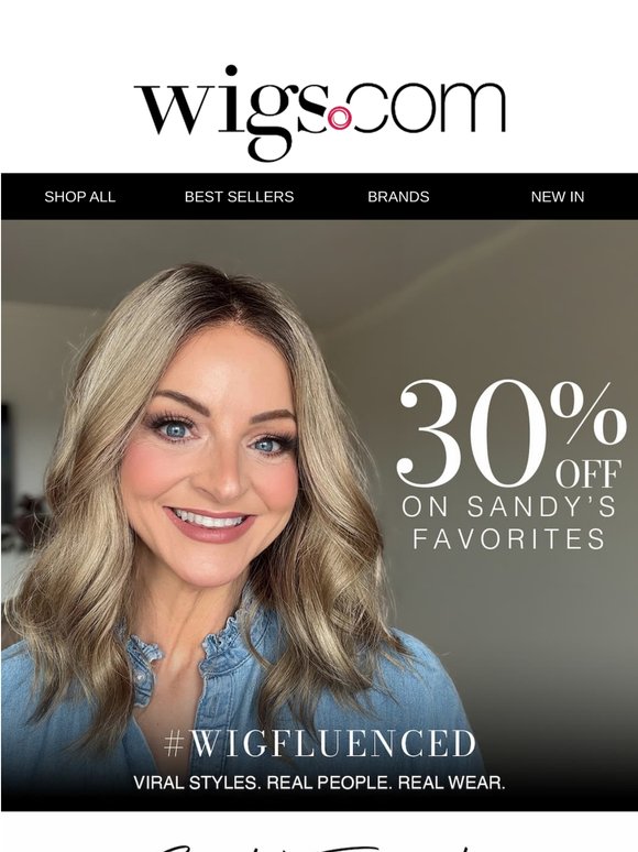 #WIGFLUENCED: 30% OFF Sandy’s Favorites!