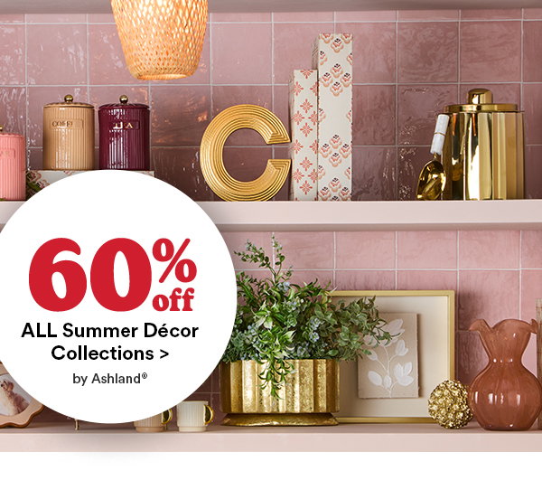 60% off. all summer decor collections > by ashland.