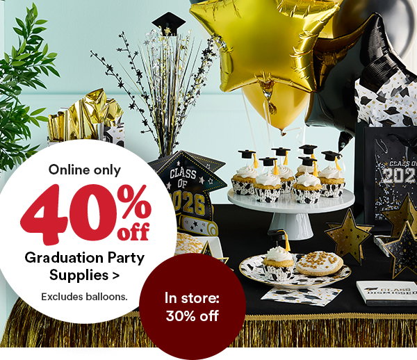 online only 40% off graduation party supplies > excludes balloons. in store: 30% off.