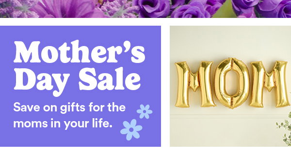 Mother's Day Sale. Save on gifts for the moms in your life.