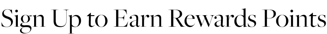 Sign Up to Earn Rewards Points