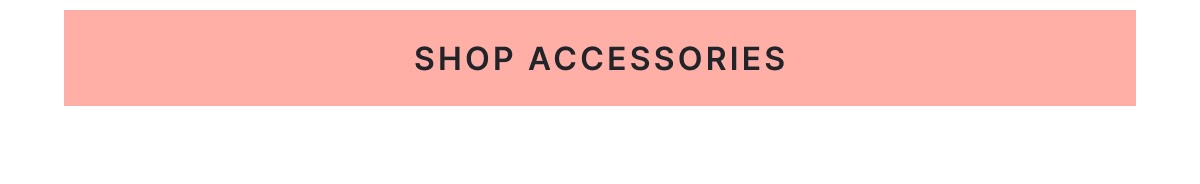 Shop Accessories >