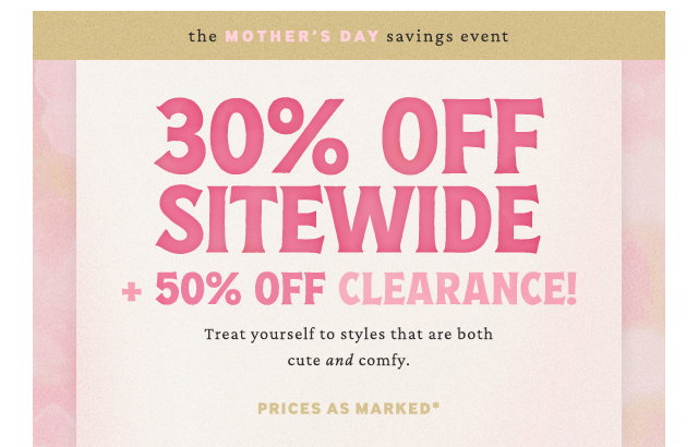 Mother's Day Savings Event: 30% Off Sitewide + 50% Off Clearance