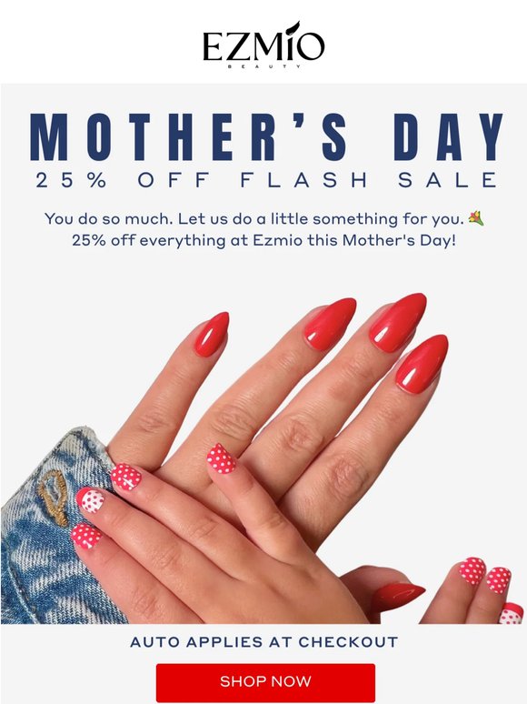 25% off EVERYTHING, our Mother's Day gift to you 🌸