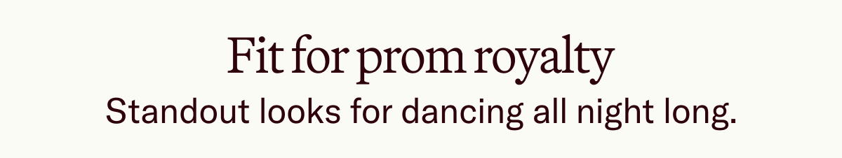 Fit for prom royalty