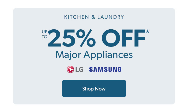 Kitchen and Laundry. Up to 25 percent off. Major Appliances. Click to shop now