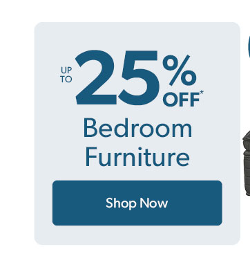 Up to 25 percent off Bedroom Furniture. Click to shop now