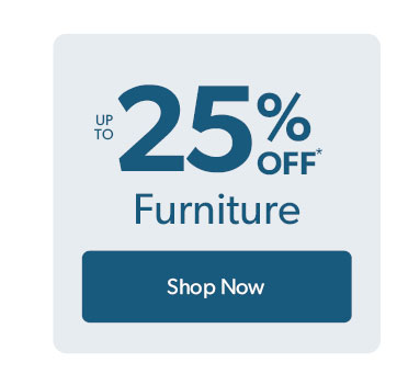 Up to 25 percent off Furniture. Click to shop now