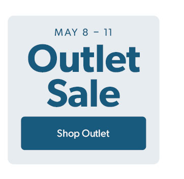 May 8 to 11. Outlet Sale. Click to shop Outlet
