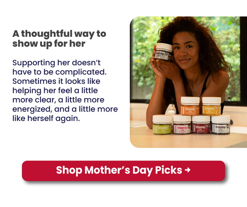 Brain Health - Mother's Day - Mom - Cognitive Function - Memory Support - Troomy Focus - Lion's Mane Mushroom - Troomy Nootropics in Whittier, CA