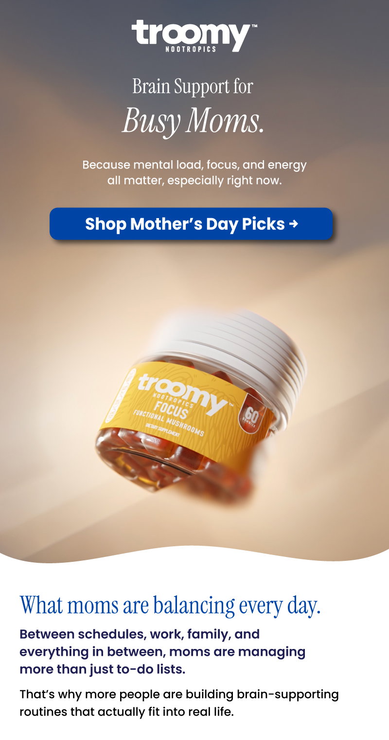 Brain Health - Mother's Day - Mom - Cognitive Function - Memory Support - Troomy Focus - Lion's Mane Mushroom - Troomy Nootropics in Whittier, CA