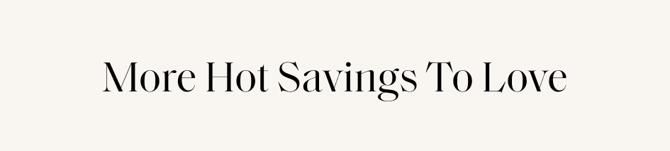 More Hot Savings To Love
