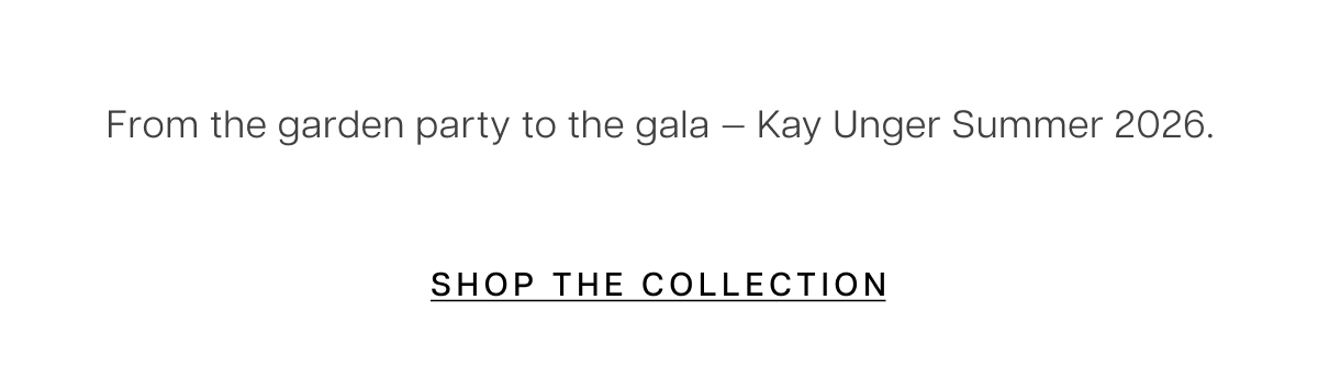 From the garden party to the gala — Kay Unger Summer 2026. Shop the Collection