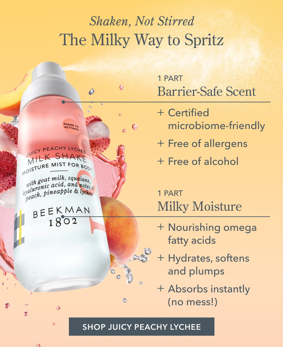 Shaken, Not Stirred The Milky Way to Spritz | 1 PART Barrier-Safe Scent + Certified microbiome-friendly + Free of allergens + Free of alcohol | 1 PART Milky Moisture + Nourishing omega fatty acids + Hydrates, softens and plumps + Absorbs instantly (no mess!) | SHOP JUICY PEACHY LYCHEE