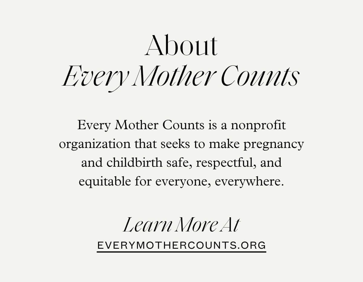 About Every Mother Counts - Every Mother Counts is a nonprofit organization that seeks to make pregnancy and childbirth safe, respectful, and equitable for everyone, everywhere.