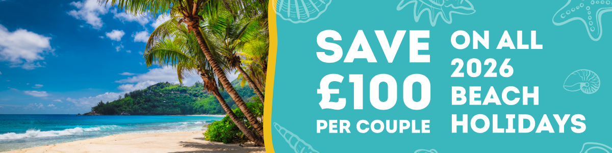 Save £100 Per Couple on ALL 2026 Beach Holidays