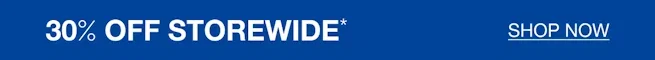 30% OFF STOREWIDE
