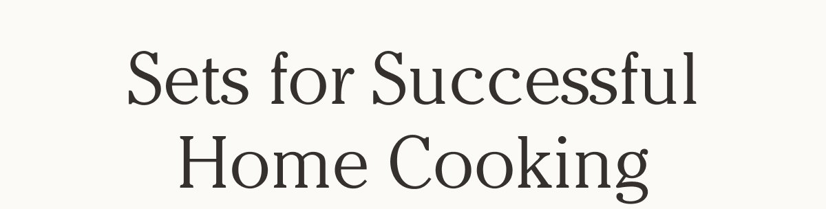 Sets for Successful Home Cooking