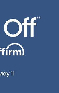 affirm Extra 10% Off** Checkout With Affirm Use code: AFFIRM Now - May 11 Shop Kids