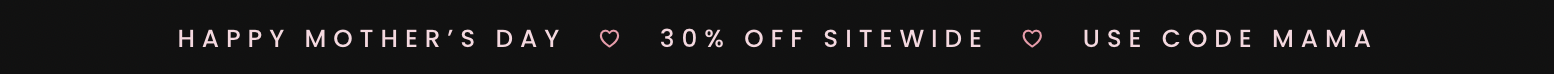 Happy Mothers Day - 30% off sitewide - use code MAMA