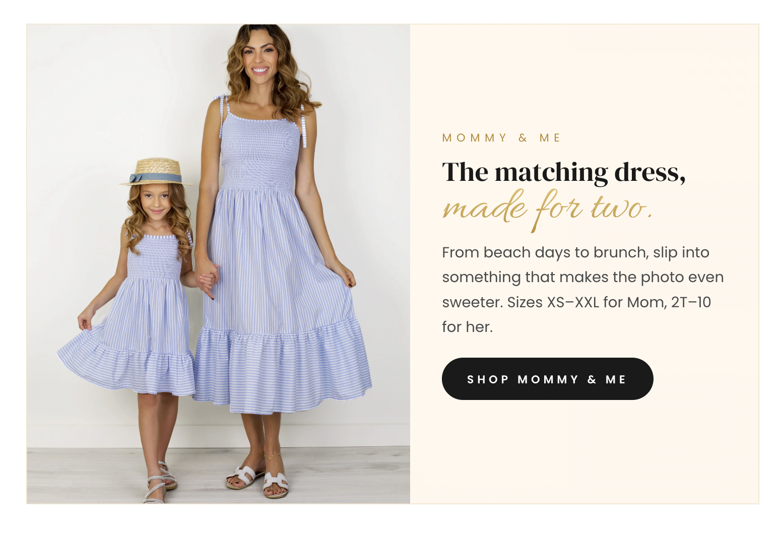 mommy and me, the matching dress made for two , from beach days to brunch, slip into something that makes the photo even sweeter. 