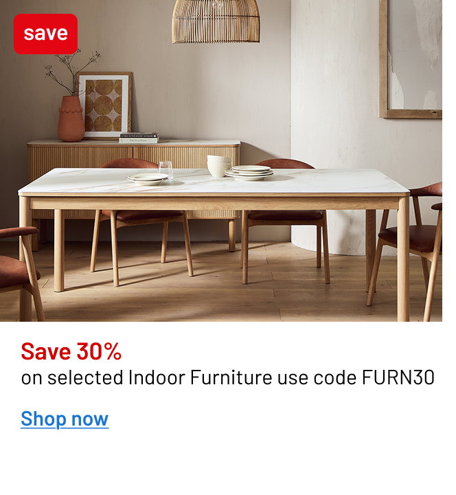 Save 30% on selected Indoor Furniture
