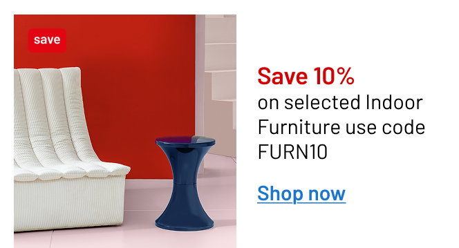 Save 10% on selected Indoor Furniture