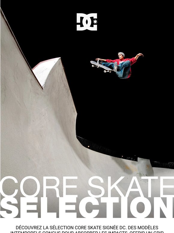 Core Skate : une sélection taillée pour le skate.