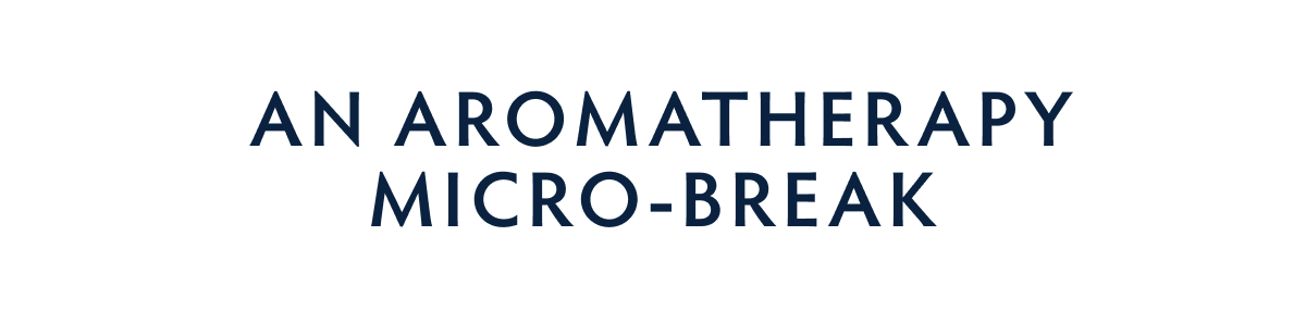 Aromatherapy micro-break