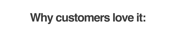 Why customers love it