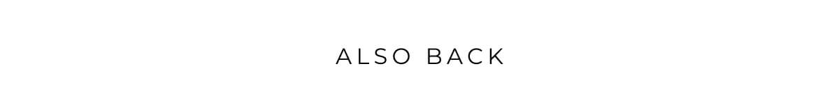 ALSO BACK 