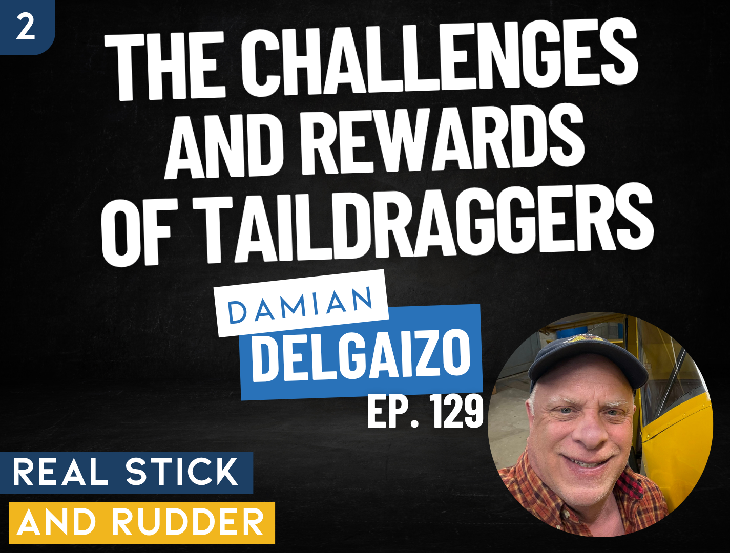 The Challenges and Rewards of Taildraggers, With Damian DelGaizo