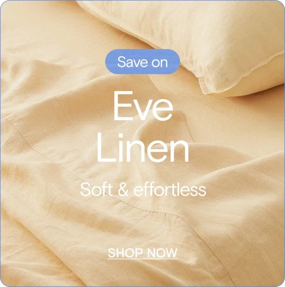 Save on Eve Linen. Soft & effortless. Shop Now