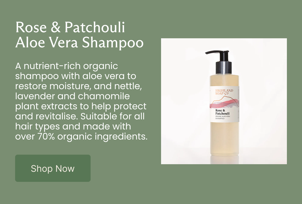 Rose & Patchouli Aloe Vera Shampoo  A nutrient-rich organic shampoo with aloe vera to restore moisture, and nettle, lavender and chamomile plant extracts to help protect and revitalise. Suitable for all hair types and made with over 70% organic ingredients.  [Shop Now]