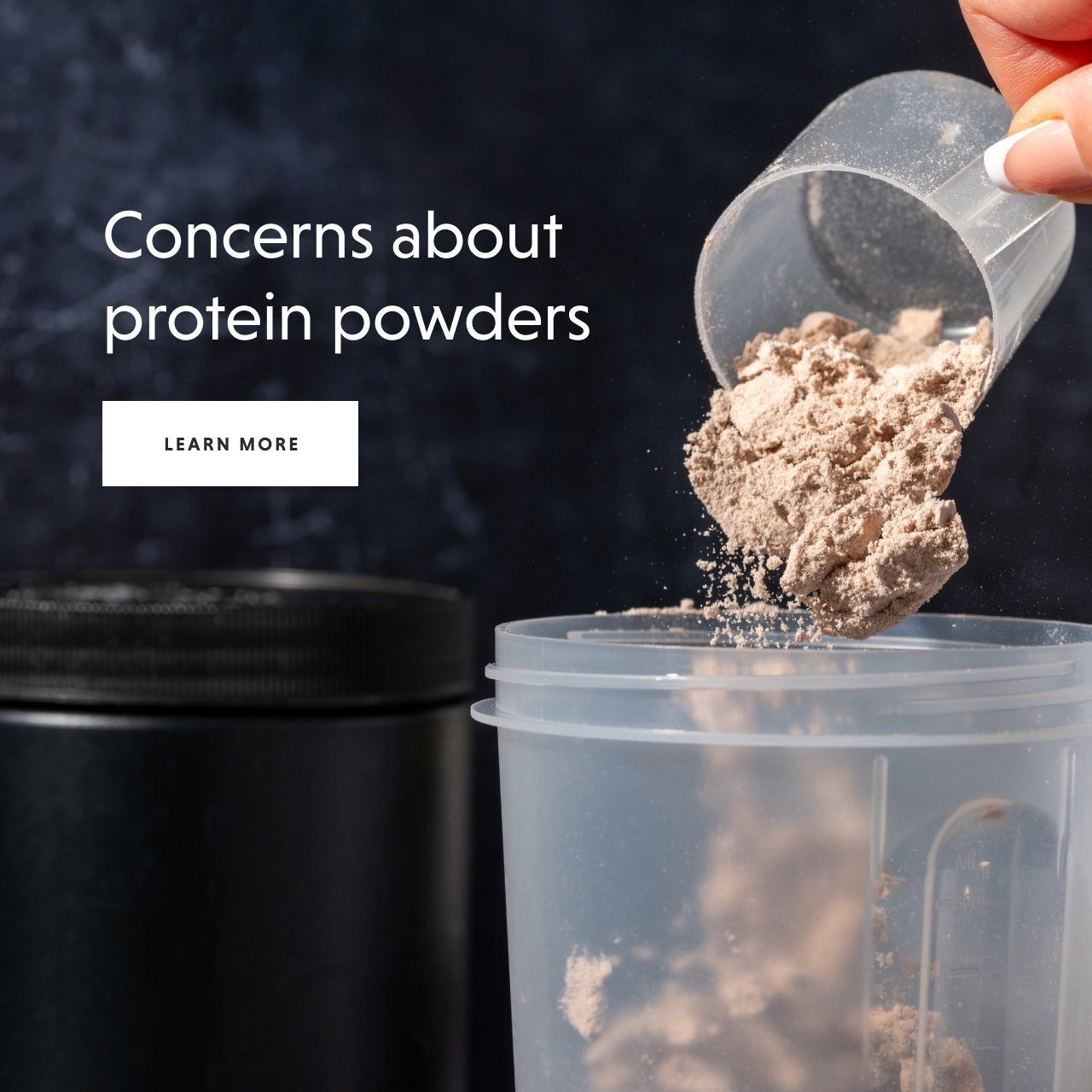 Concerns about protein powders - LEARN MORE