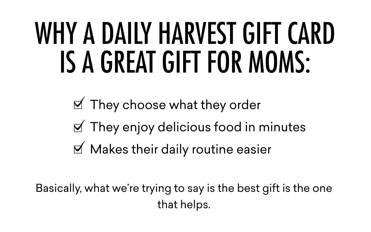 Why a Daily Harvest gift card is a great gift for moms: They choose what they order  They enjoy delicious food in minutes Makes their daily routine easier | Basically, what we’re trying to say is the best gift is the one that helps.  