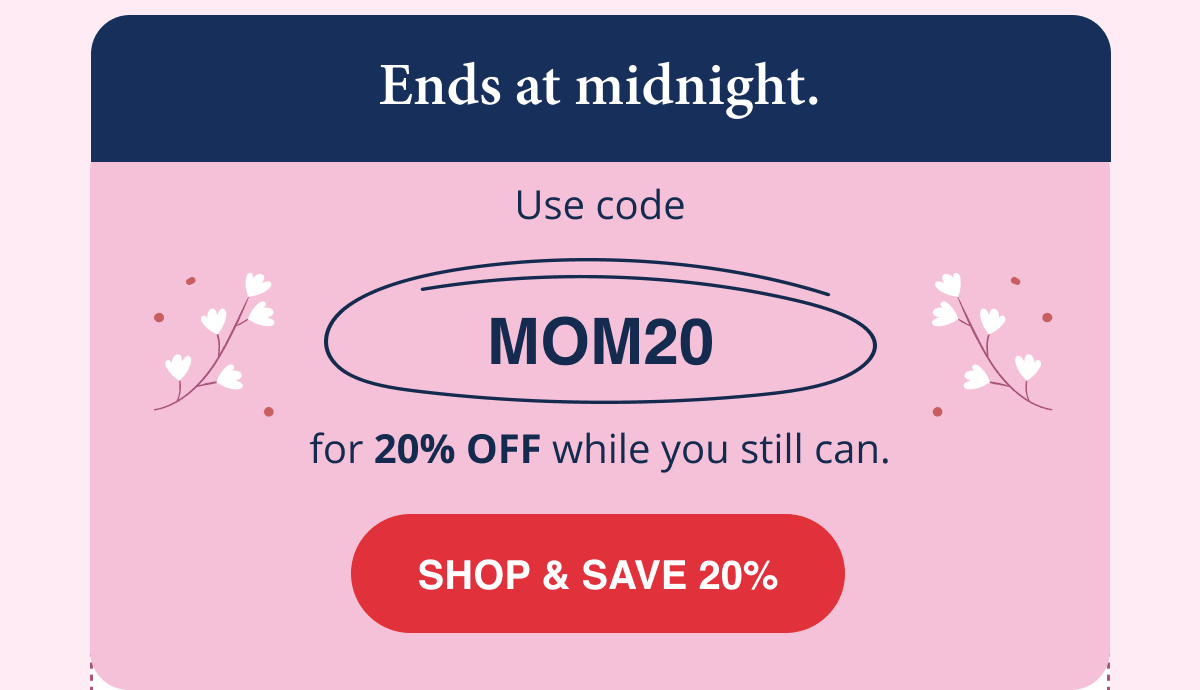 SHOP & SAVE 20% with code MOM20