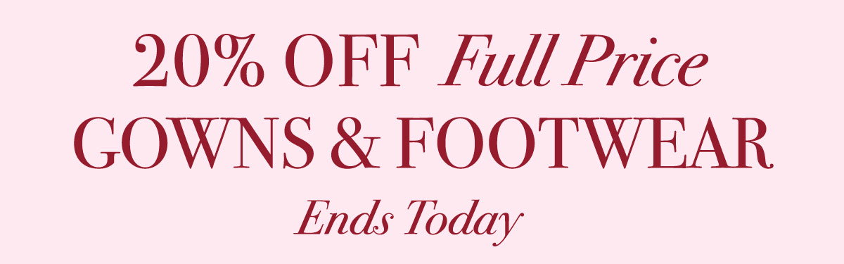 20% Off Gowns and Footwear
