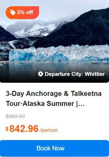 3-Day Anchorage & Talkeetna Tour·Alaska Summer | Whittier Cruise Pickup, Historic Ports, Gold Rush Town & Wilderness Experience 5.0 Tour Code: 753036