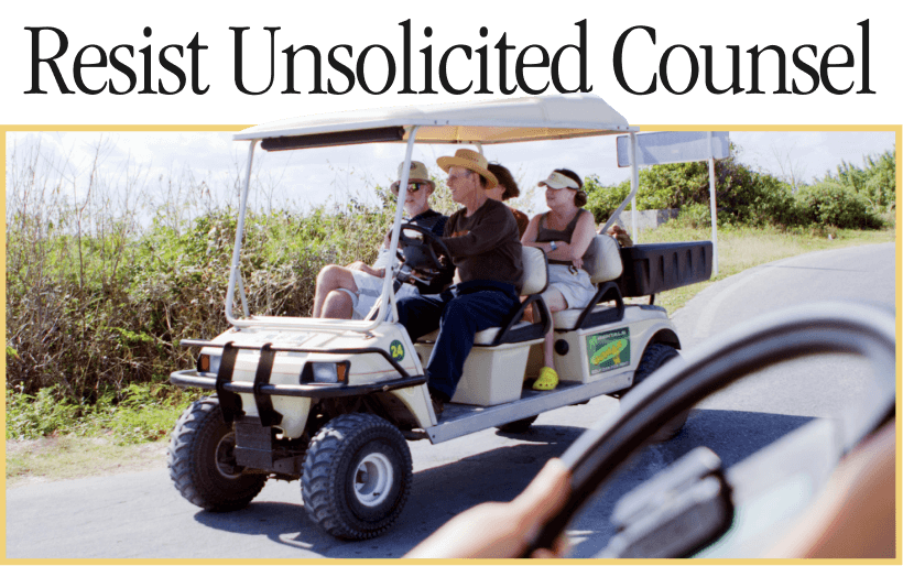 Resist Unsolicited Counsel