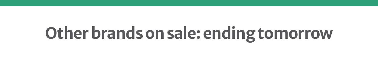 Other brands on sale: ending tomorrow