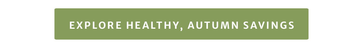 Explore healthy, autumn savings
