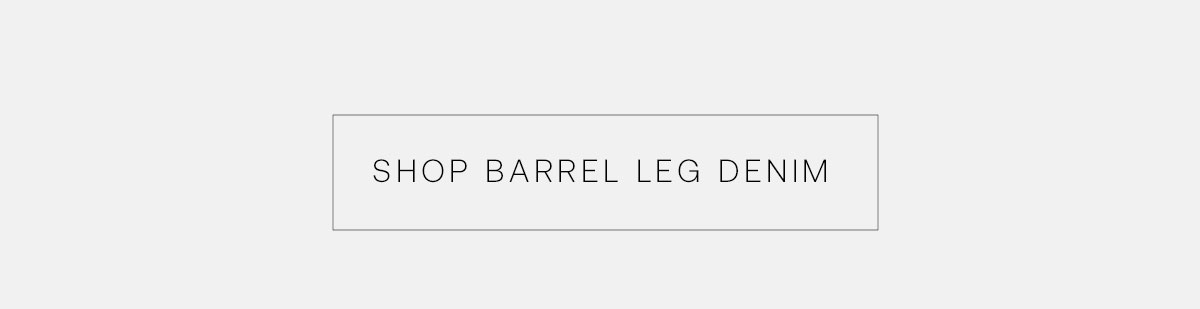 Barrel Leg