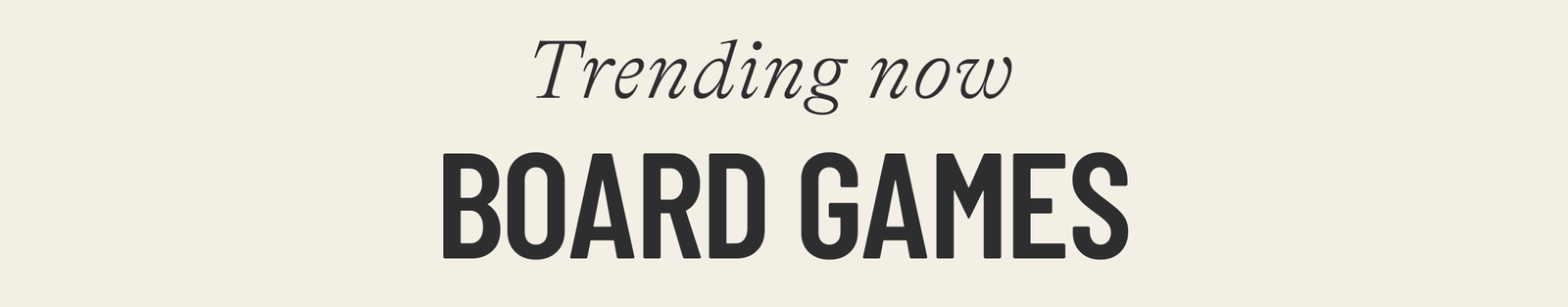 BOARD GAMES