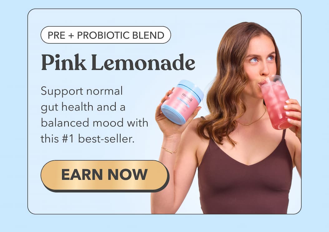 Pink Lemonade Pre + Probiotic Blend | Support normal gut health and a balanced mood with this #1 best-seller. | [EARN NOW]
